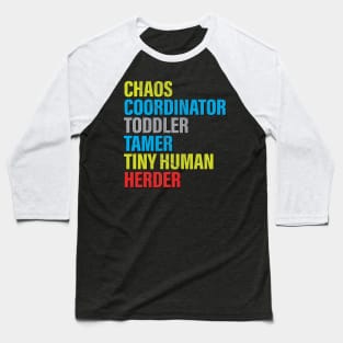 Chaos Coordinator Toddler Tamer Tiny Human Herder Baseball T-Shirt